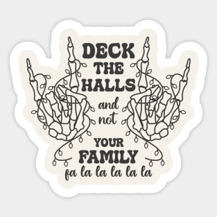 Deck The Halls And Not Your Family  fa la la la la la Sticker